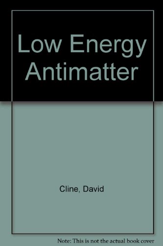 Stock image for Low Energy Antimatter: Proceedings of the Workshop on the Design of a Low Energy Antimatter Facility Held at the University of Wisconsin-Madison, Oc for sale by Twice Sold Tales