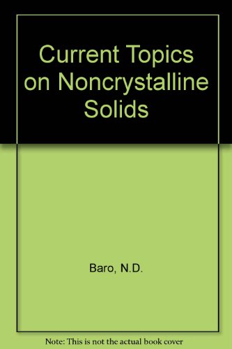 Current Topics on Non Crystalline Solids: Proceedings