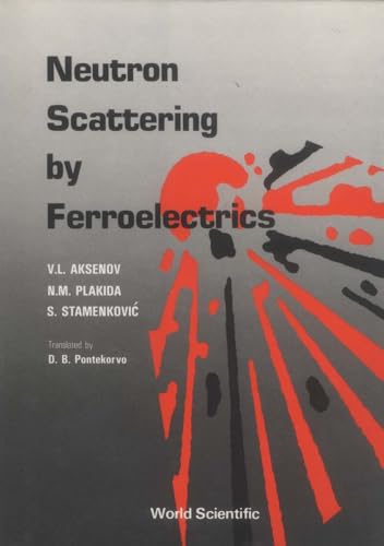 NEUTRON SCATTERING BY FERROELECTRICS (English and Russian Edition) (9789971501938) by Aksenov, Victor L; Plakida, N M; Stamenkovic, Slobodan