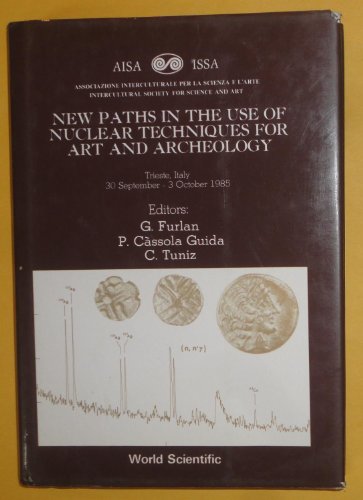 New Paths in the Use of Nuclear Techniques for Art and Archeology (9789971501952) by Furlan, G.; Guida, P. Cassola