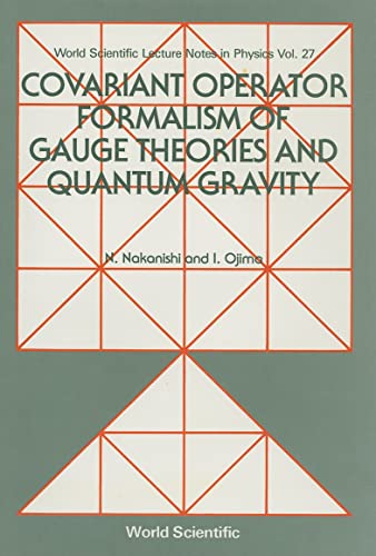 Stock image for COVARIANT OPERATOR FORMALISM OF GAUGE THEORIES AND QUANTUM GRAVITY (World Scientific Lecture Notes in Physics) for sale by GF Books, Inc.