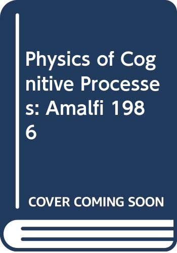 Beispielbild fr Physics of Cognitive Processes: Amalfi 1986 zum Verkauf von Books From California