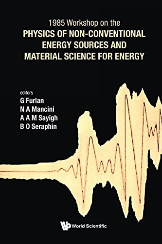 Physics of Non-Conventional Energy Sources and Material Science for Energy: Proceedings of the International Workshop (Cif) (9789971503468) by G Furlan; N A Mancini; A A M Sayigh