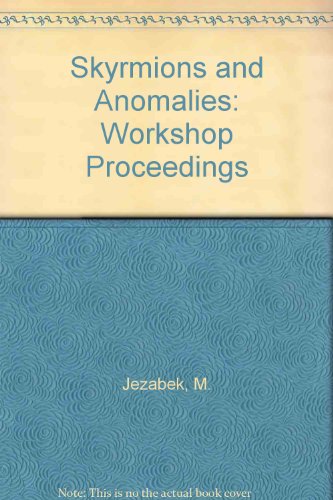Stock image for Workshop on Skyrmions and Anomalies: Krakow, Poland 20-24 February 1987 for sale by Zubal-Books, Since 1961