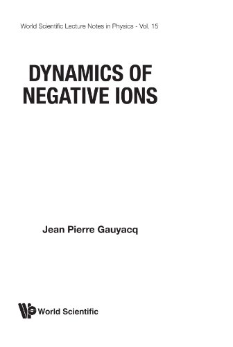 9789971503857: Dynamics Of Negative Ions: 15 (World Scientific Lecture Notes In Physics)