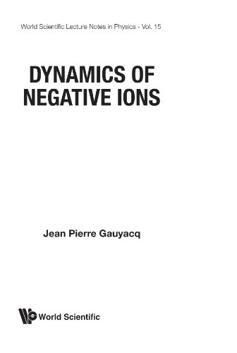 9789971503857: Dynamics Of Negative Ions (World Scientific Lecture Notes in Physics)