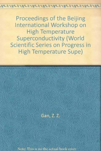 Imagen de archivo de High Temperature Superconductivity - Proceedings of the Beijing International Workshop (Progress in High Temperature Superconductivity) a la venta por BOOK'EM, LLC