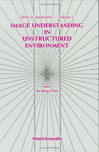 9789971504779: Image Understanding In Unstructured Environment: 2 (Series In Automation)