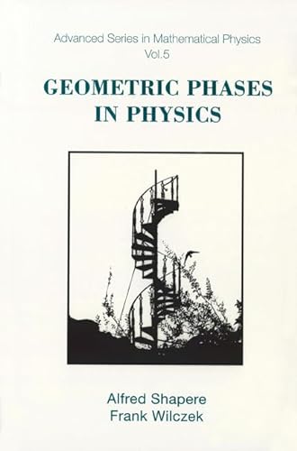 Geometric Phases in Physics (Advanced Series in Mathematical Physics) (9789971505998) by Shapere, Alfred; Wilczek, Frank