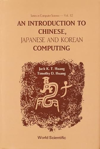 Introduction to Chinese, Japanese and Korean Computing (Series in Computer Science)