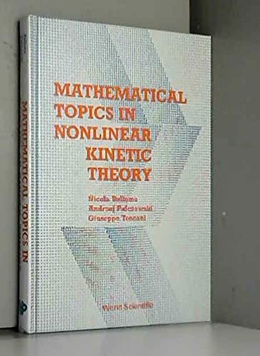 Imagen de archivo de Mathematical Topics in Nonlinear Kinetic Theory (Advances in Mathematics for Applied Sciences 1) a la venta por Zubal-Books, Since 1961