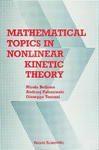 Stock image for Mathematical Topics in Nonlinear Kinetic Theory (Advances in Mathematics for Applied Sciences 1) for sale by Zubal-Books, Since 1961