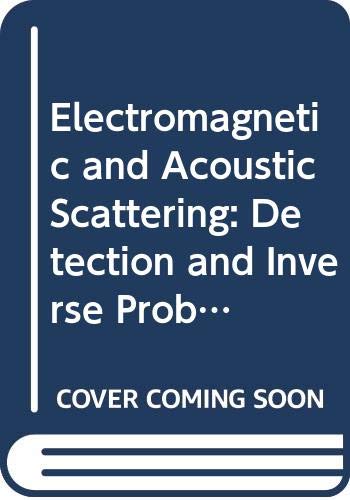 Stock image for Electromagnetic and Acoustic Scattering: Detection and Inverse Problems - Proceedings of the Conference for sale by Ammareal