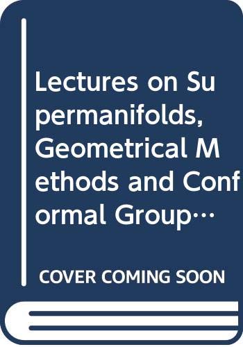9789971508081: Lectures on Supermanifolds, Geometrical Methods and Conformal Groups Given at Varna, Bulgaria