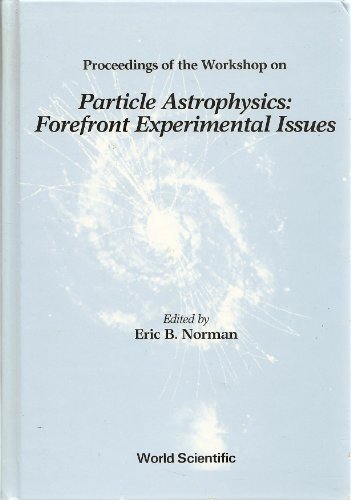 Imagen de archivo de Particle Astrophysics: Forefront Experimental Issues a la venta por SecondSale