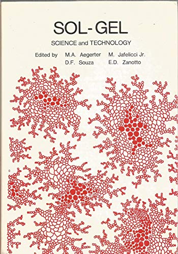 Sol-Gel: Science and Technology : Sao Carlos (Sp Brazil 14-19 August 1989 : Proceedings of the Winter School on Glasses and Ceramics from Gels) - Gels, Winter School on Glasses and Ceramics from