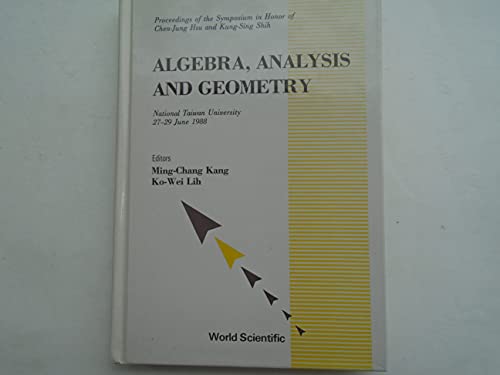 Stock image for Algebra, Analysis, and Geometry: Proceedings of the Symposium in Honor of Chen-Jung Hsu and Kung-Sing Shih. National Taiwan University 27-29 June 19 for sale by Orca Knowledge Systems, Inc.