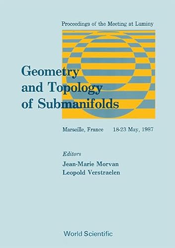 9789971509330: Geometry and Topology of Submanifolds: Proceedings of the Meeting at Luminy Marseille, France 18-23 May, 1987