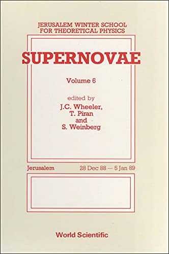 Supernovae (Jerusalem Winter School for Theoretical Physics, 6) (9789971509637) by Jerusalem Winter School For Theoretical Physics (6th : 1988-1989); Piran, Tsvi; Wheeler, J. Craig; Weinberg, Steven