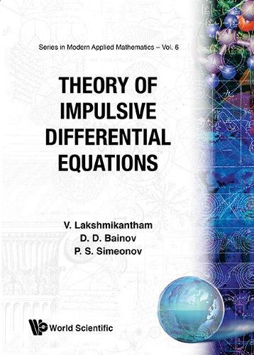 9789971509705: Theory Of Impulsive Differential Equations: 6 (Series In Modern Applied Mathematics)
