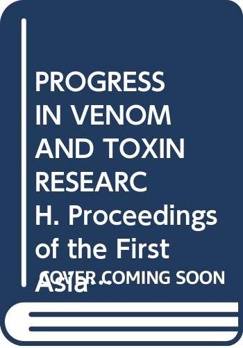 Stock image for Progress in Venom and Toxin Research: Proceedings of the First Asia-Pacific Congress on Animal, Plant and Microbial Toxins. Held in Singapore, June 24-27 1987. for sale by Voyageur Book Shop