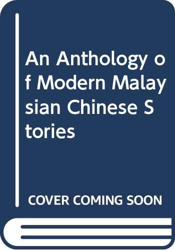 Stock image for An Anthology of Modern Malaysian Chinese Stories for sale by The Book Bin