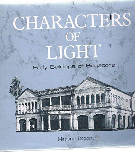 Stock image for Characters of Light. Early Buildings of Singapore. for sale by Lawrence Jones Books