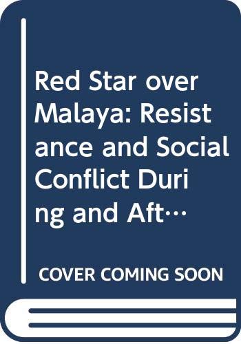 Stock image for Red Star over Malaya: Resistance and Social Conflict During and After the Japanese Occupation of Malaya, 1941-1946 for sale by thebookforest.com