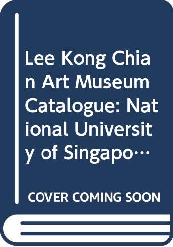 Stock image for National University of Singapore Lee Kong Chian Art Museum Collection of Chinese Ceramics Bronze Archaic Jade Painting and Caligraphy in the Light of Recent Archaeological Discoveries for sale by Webbooks, Wigtown