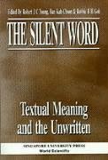 Beispielbild fr The Silent Word - Textual Meaning and the Unwritten zum Verkauf von suffolkbooks