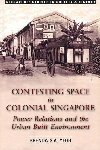 Stock image for Contesting Space in Colonial Singapore: Power Relations and the U for sale by Hawking Books