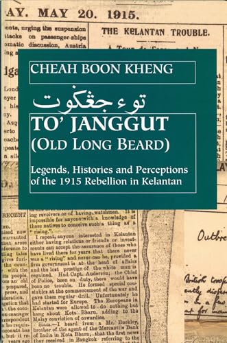 Stock image for To' Janggut: Legends, Histories, And Perceptions of the 1915 Rebellion in Kelantan for sale by Powell's Bookstores Chicago, ABAA