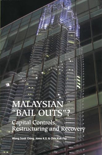 Malaysian 'Bail Outs'? Capital Controls, Restructuring and Recovery (9789971693190) by Wong, Sook Ching; Jomo, Kwame Sundaram; Chin, Kok Fay
