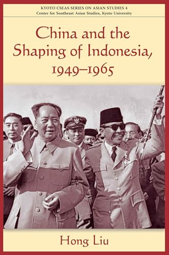 China and the Shaping of Indonesia (Kyoto Cseas Series on Asian Studies) (9789971693817) by Liu, Hong