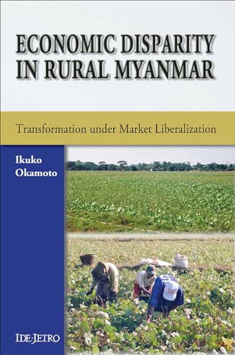 9789971693985: Economic Disparity in Rural Myanmar: Transformation Under Market Liberalization