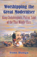 Beispielbild fr Worshipping the Great Moderniser King Chulalongkorn, Patron Saint of the Thai Middle Class zum Verkauf von PBShop.store UK