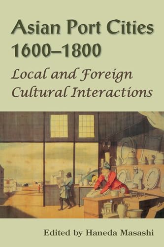 Stock image for Asian Port Cities, 1600-1800: Local and Foreign Cultural Interactions for sale by Midtown Scholar Bookstore