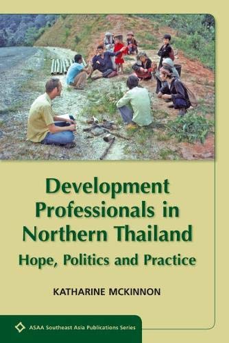 9789971695224: Development Professionals in Northern Thailand: Hope, Politics and Power