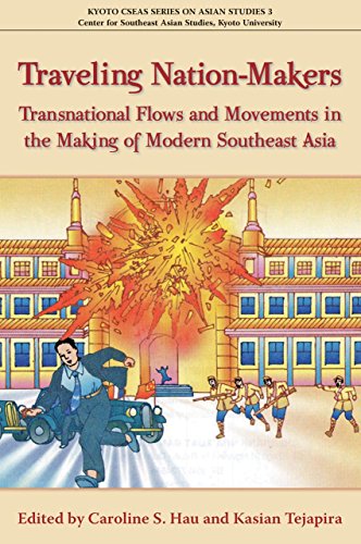 Traveling Nation-Makers: Transnational Flows and Movements in the Making of Modern Southeast Asia (Kyoto Cseas Series on Asian Studies) (9789971695477) by Hau, Caroline S.; Tejapira, Kasian