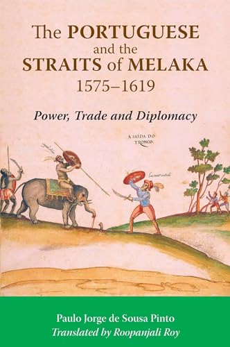 9789971695705: The Portuguese and the Straits of Melaka, 1575-1619: Power, Trade and Diplomacy