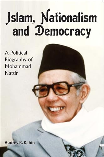 9789971695712: Islam, Nationalism and Democracy: A Political Biography of Mohammad Natsir