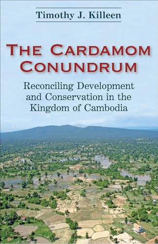 Beispielbild fr Cardamon Conundrum: Recounciling Development and Conservation in the Kingdom of Cambodia zum Verkauf von Revaluation Books