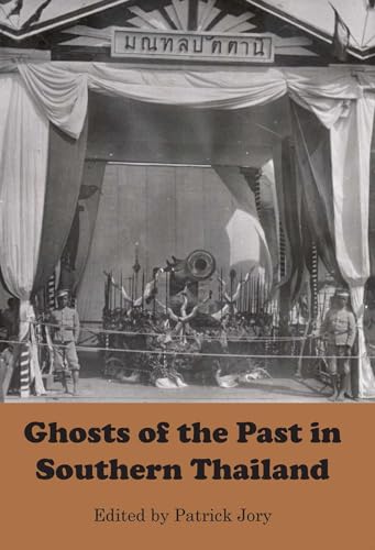 Stock image for Ghosts of the Past in Southern Thailand: Essays on the History and Historiography of Patani for sale by Midtown Scholar Bookstore