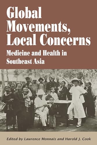 Stock image for Global Movements, Local Concerns: Medicine and Health in Southeast Asia for sale by Anybook.com