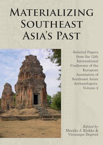 9789971696559: Materializing Southeast Asia's Past: Selected Papers from the 12th International Conference of the European Association of Southeast Asian Archaeologists