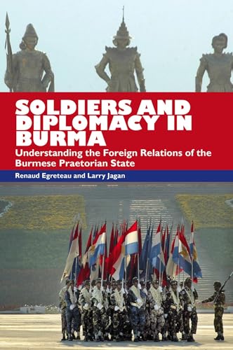 Beispielbild fr Soldiers and Diplomacy in Burma: Understanding the Foreign Relations of the Burmese Praetorian State zum Verkauf von ThriftBooks-Atlanta