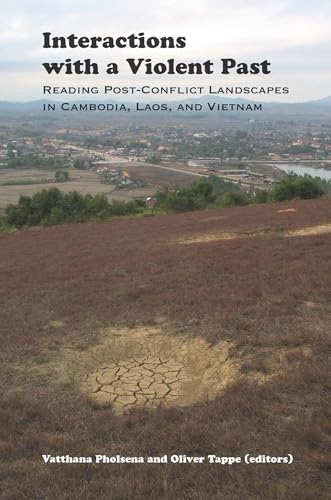 9789971697013: Interactions With a Violent Past: Reading of Post-Conflict Landscapes in Cambodia, Laos, and Vietnam