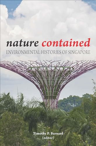 9789971697907: Nature Contained: Environmental Histories of Singapore