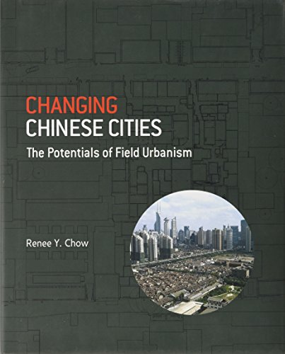9789971698331: Changing Chinese Cities: The Potentials Of Field Urbanism