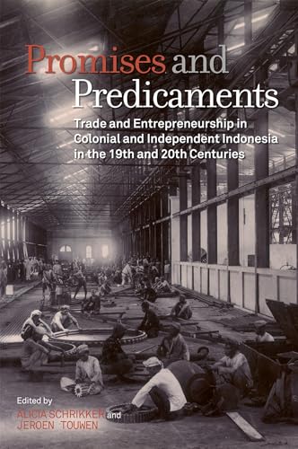 9789971698515: Promises and Predicaments: Trade and Entrepreneurship in Colonial and Independent Indonesia in the 19th and 20th Centuries